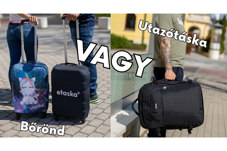 Kerékkel vagy anélkül? Bőrönddel vagy utazótáskával utazzak?