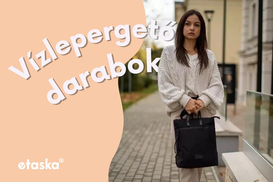 Vízlepergető táskák a csöpögős időre!